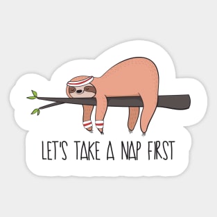 Let's Take A Nap First- Funny Sloth Nap Gift Sticker